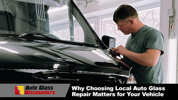 Why Choosing Local Auto Glass Repair Matters for Your Vehicle