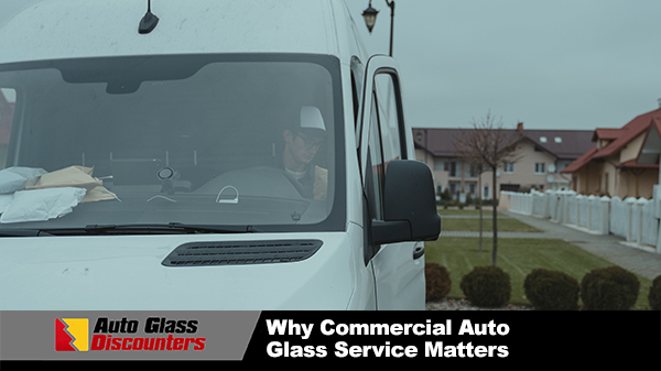 Why Commercial Auto Glass Service Matters