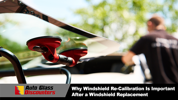 Why Windshield Re-Calibration Is Important After a Windshield Replacement